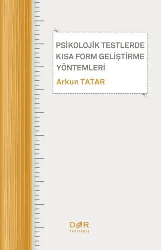 PSİKOLOJİK TESTLERDE KISA FORM GELİŞTİRME YÖNTEMLERİ