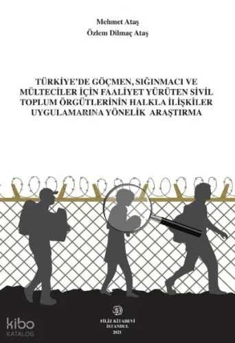 Türkiye,De Göçmen,Sığınmacı Ve Mülteciler İçin Faaliyet Yürüten Sivil Toplum Örgütlerinin Halkla İlişkiler Uygulamalarına Yönelik Araştırma