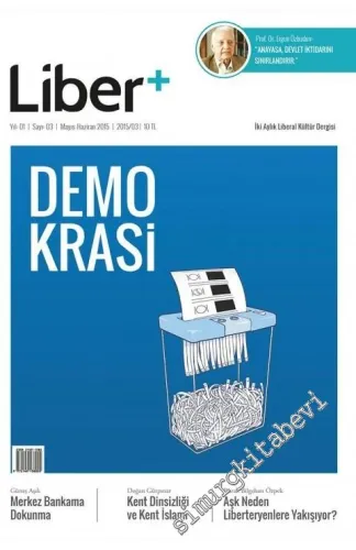 Liber Plus İki Aylık Liberal Kültür Dergisi - Dosya: Demokrasi - Sayı: 3      Mayıs - Haziran 2015