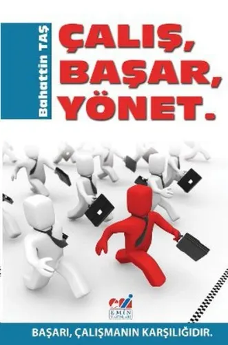 Çalış, Başar, Yönet; Başarı, Çalışmanın Karşılığıdır