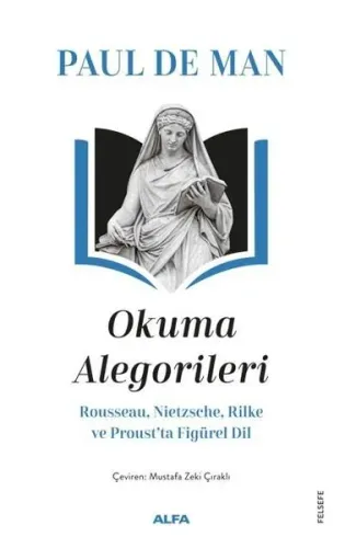 Paul De Man Okuma Alegorileri;Rousseau, Nietzsehe, Rilke ve Proust’ta Figürel Dil