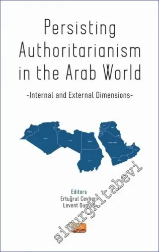 Persisting Authoritarianism in the Arab World : Internal and External Dimensions -         2022