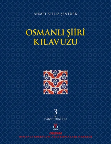 Osmanlı Şiiri Kılavuzu, 3. Cilt Ahmet Atillâ Şentürk