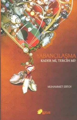 Yabancılaşma Kader mi, Tercih mi?