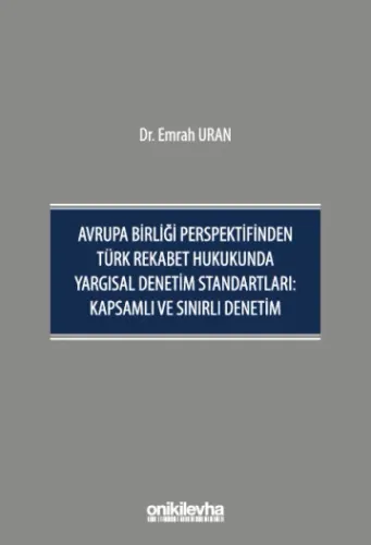 Avrupa Birliği Perspektifinden Türk Rekabet Hukukunda Yargısal Denetim Standartları