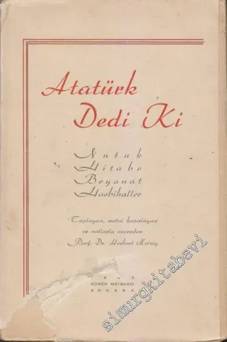 Atatürk Dedi ki: Nutuk, Hitabe, Beyanat ve Hasbihallerinden Türk İnkılabının Esasları ve Safhaları -        1943