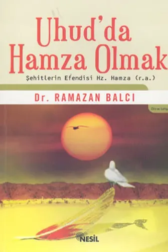 Uhud'da Hamza Olmak Şehitlerin Efendisi Hz. Hamza (r.a)
