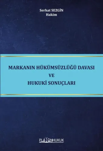 Markanın Hükümsüzlüğü Davası ve Hukuki Sonuçları