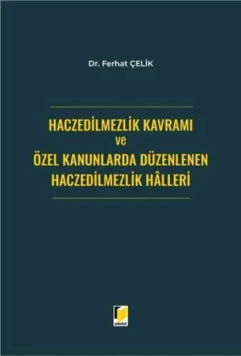 Haczedilmezlik Kavramı ve Özel Kanunlarda Düzenlenen Haczedilmezlik Halleri