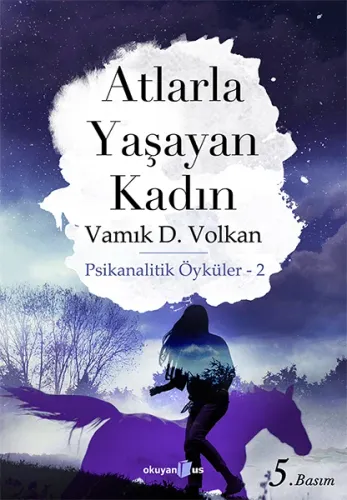 Atlarla Yaşayan Kadın; Psikanalitik Öyküler - 2