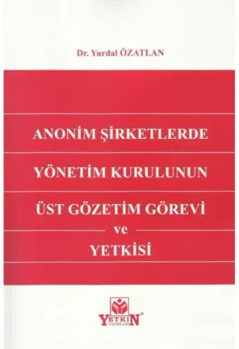 Anonim Şirketlerde Yönetim Kurulunun Üst Gözetim Görevi ve Yetkisi
