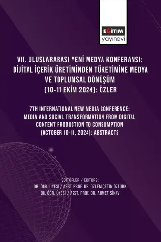 VII. Uluslararası Yeni Medya Konferansı: Dijital İçerik Üretiminden Tüketimine Medya Ve Toplumsal Dönüşüm (10-11 Ekim 2024): Özler