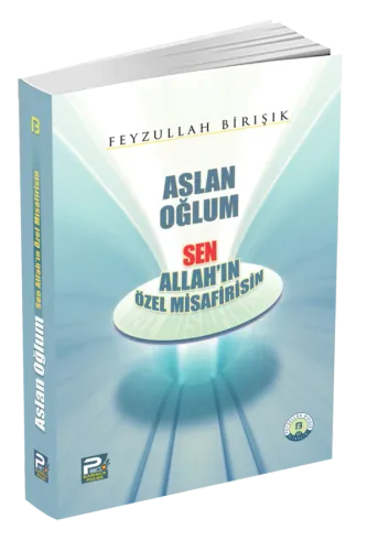 Aslan Oğlum Sen Allah'ın Özel Misafirisin