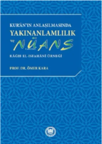 Kur'an'ın Anlaşılmasında Yakınanlamlılık Ve Nüans ; Râğıb el-Isfahânî Örneği
