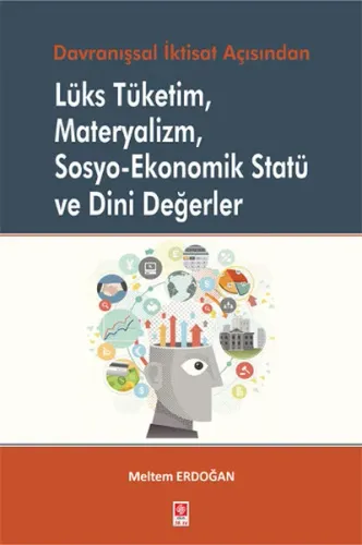Lüks Tüketim, Materyalizm, Sosyo-Ekonomik Statü ve Dini Değerler; Davranışsal İktisat Açısından
