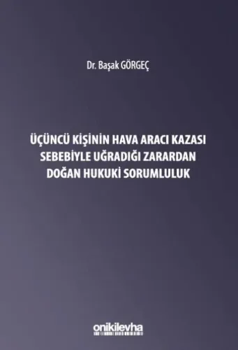 Üçüncü Kişinin Hava Aracı Kazası Sebebiyle Uğradığı Zarardan Doğan Sorumluluk