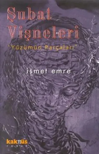 Şubat Vişneleri;  Yüzümün Parçaları