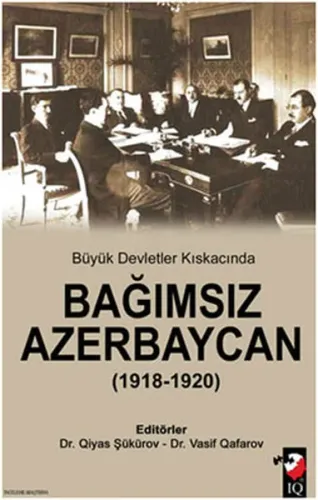 Büyük Devletler Kıskacında Bağımsız Azerbeycan (1918-1920)