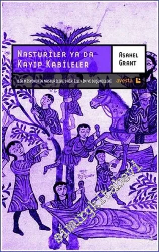 Nasturiler ya da Kayıp Kabileler: Bir Misyonerin Nasturilere Dair İzlenim ve Düşünceleri -         2015