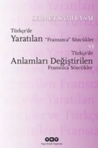 Türkçe'de Yaratılan Fransızca Sözcükler ve Türkçe'de Anlamları Değiştirilen Fransızca Sözcükler
