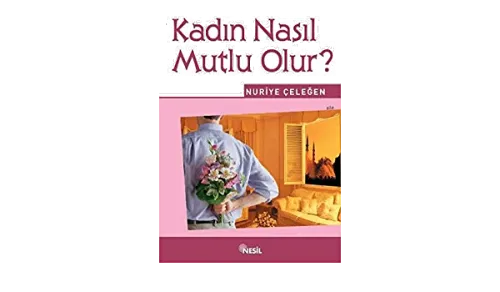 KADIN NASIL MUTLU OLUR