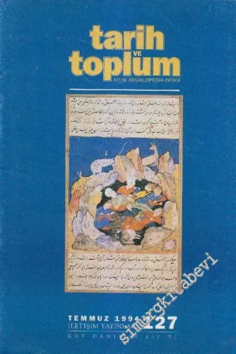 Tarih ve Toplum Aylık Ansiklopedik Dergi - Sayı: 127  Cilt: 22    Temmuz 1994