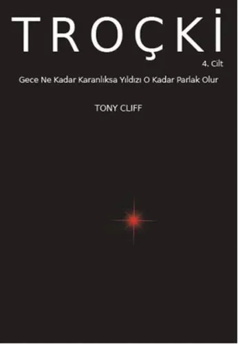 TROÇKİ Cilt 4: Gece Ne Kadar Karanlıksa Yıldızı O Kadar Parlak Olur
