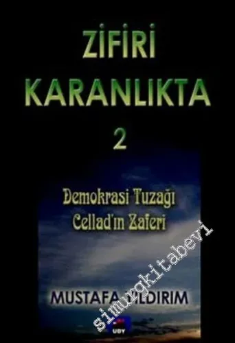 Zifiri Karanlıkta Cilt 2: Demokrasi Tuzağı Cellad'ın Zaferi -