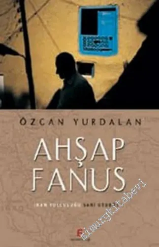 Ahşap Fanus: İran Yolculuğu, Sarı Otobüs 1 -         2011