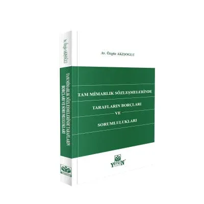 Tam Mimarlık Sözleşmelerinde Tarafların Borçları ve Sorumlulukları