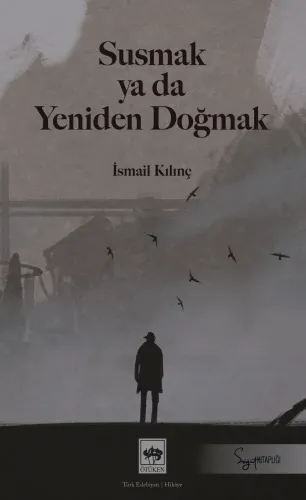 Ötüken Kitap | Susmak ya da Yeniden Doğmak İsmail Kılınç