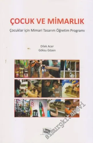 Çocuk ve Mimarlık: Çocuklar İçin Mimari Tasarım ve Öğretim Programı -