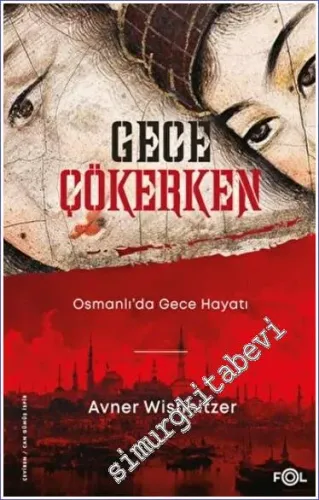 Gece Çökerken : Osmanlı'da Gece Hayatı -         2023