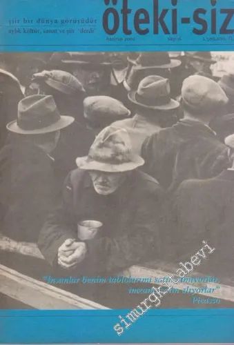 Öteki - Siz Aylık Kültür, Sanat ve Şiir ‘Derdi' / Dergisi - 6      Haziran 2001