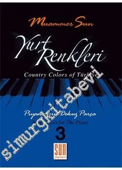 Yurt Renkleri 3: Piyano İçin Dokuz Parça = Country Colours of Turkey 1: Nine Pieces for The Piano -