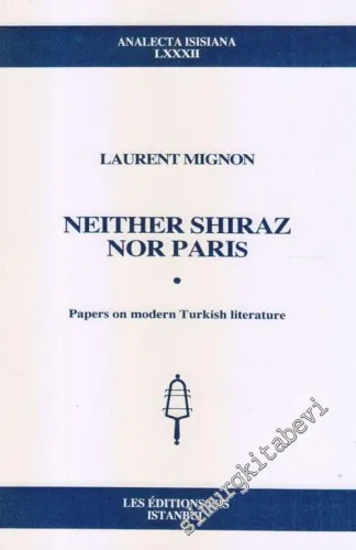 Neither Shiraz Nor Paris: Papers On Modern Turkish Literature -         2005