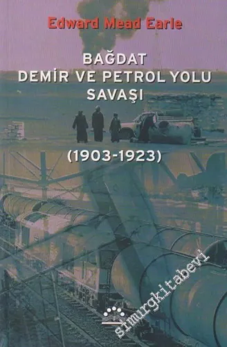 Bağdat Demir ve Petrol Yolu Savaşı: 1903-1923 -        2003