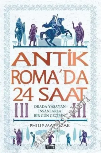 Antik Roma'da 24 Saat : Orada Yaşayan İnsanlarla Bir Gün Geçirin -