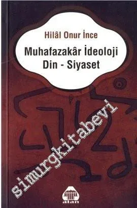 Muhafazakar İdeoloji Din - Siyaset: Korumacılıktan Totalitarizme Alman Ekolü -         2020