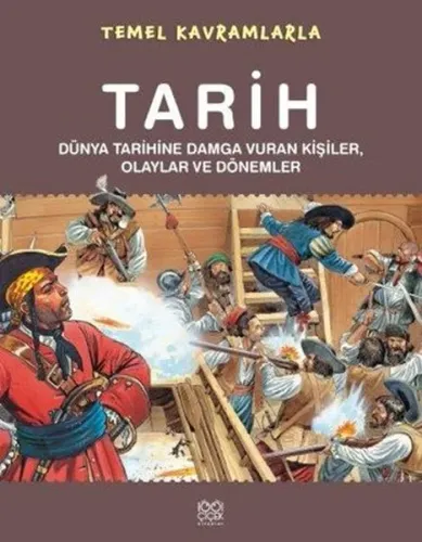 Temel Kavramlarla Tarih; Dünya Tarihine Damga Vuran Olaylar ve Kişiler