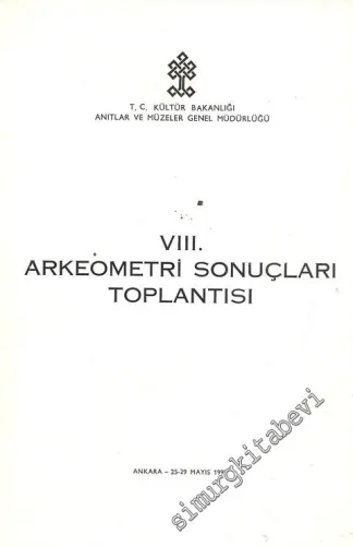 8. Arkeometri Sonuçları Toplantısı 25 - 29 Mayıs 1992 Ankara -