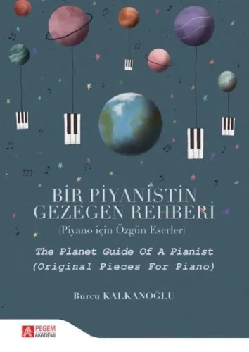 Bir Piyanistin Gezegen Rehberi;( Piyano için Özgün Eserler )