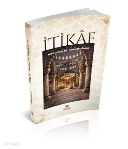 İtikaf - Unutulmuş Bir Sünnetin İhyası
