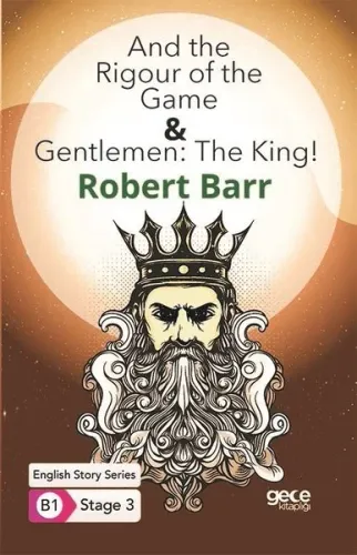 And the Rigour of the Game and Gentlemen: The King - English Story Series - B1 Stage 3