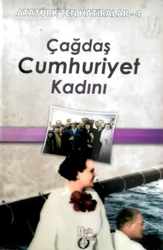 Çağdaş Cumhuriyet Kadını / Atatürk'ten Hatıralar 4