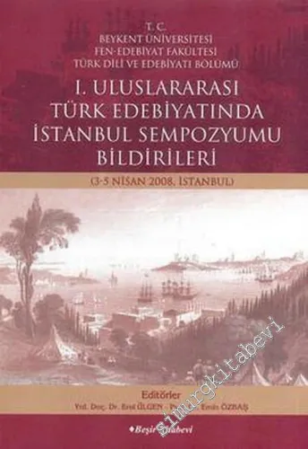 1. Uluslararası Türk Edebiyatında İstanbul Sempozyumu Bildirileri - 3 - 5 Nisan 2008, İstanbul -        2009