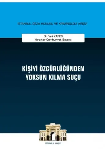 Kişiyi Özgürlüğünden Yoksun Kılma Suçu