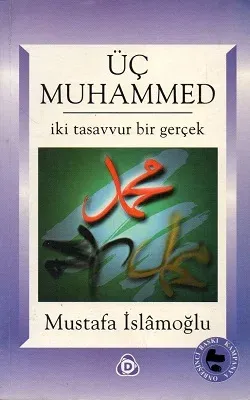 Üç Muhammed İki Tasavvur Bir Gerçek