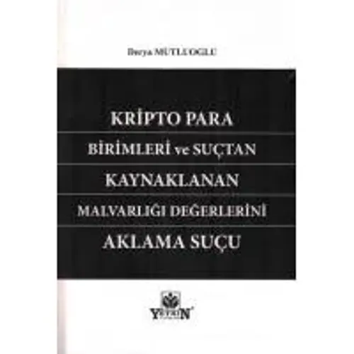 Kripto Para Birimleri ve Suçtan Kaynaklanan Malvarlığı Değerlerini Aklama Suçu