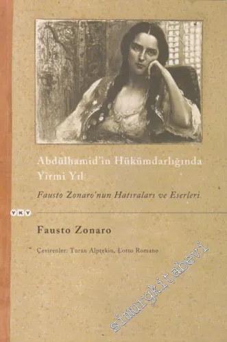 Abdülhamid'in Hükümdarlığında Yirmi Yıl: Fausto Zonaro'nun Hatıraları ve Eserleri -